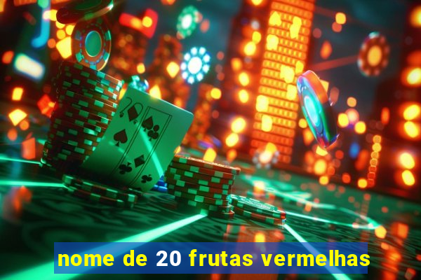 nome de 20 frutas vermelhas