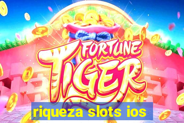 riqueza slots ios