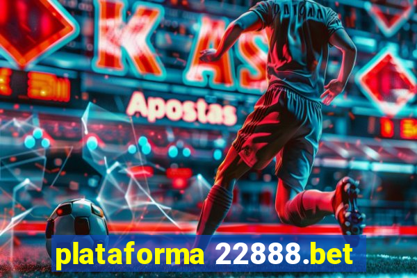 plataforma 22888.bet