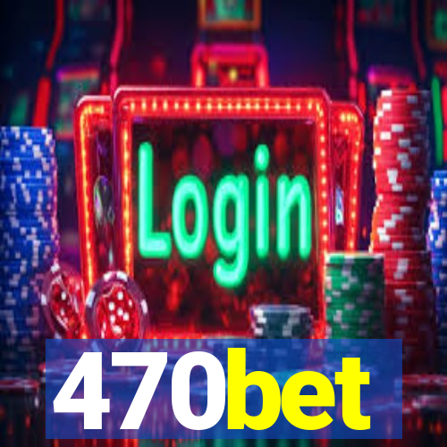 470bet