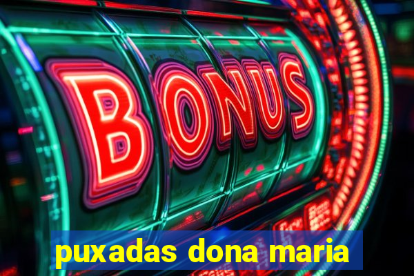 puxadas dona maria