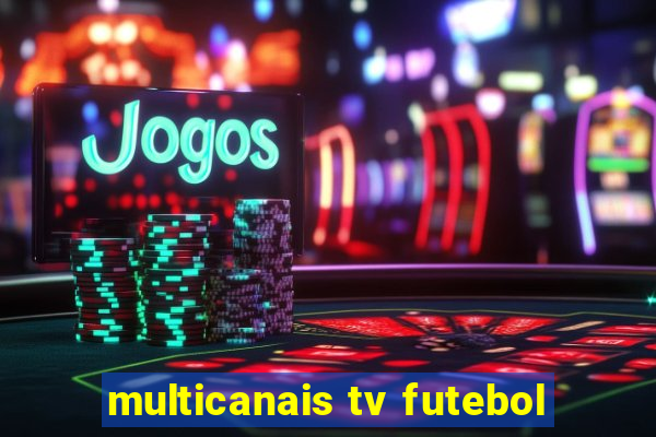 multicanais tv futebol