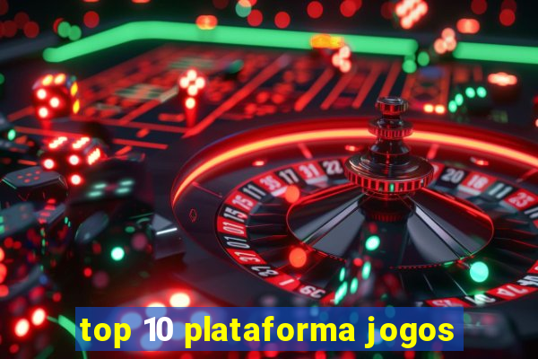 top 10 plataforma jogos