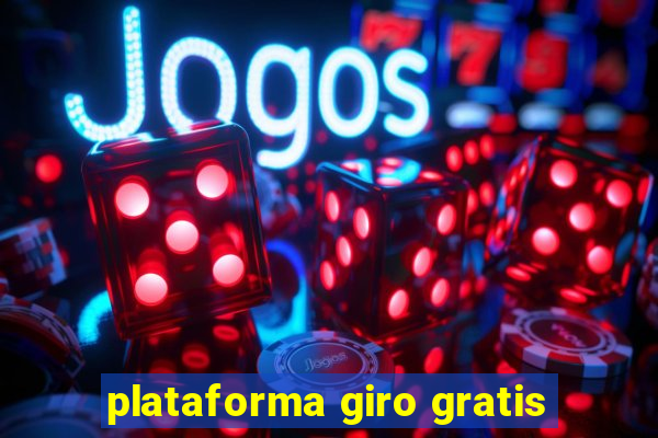 plataforma giro gratis