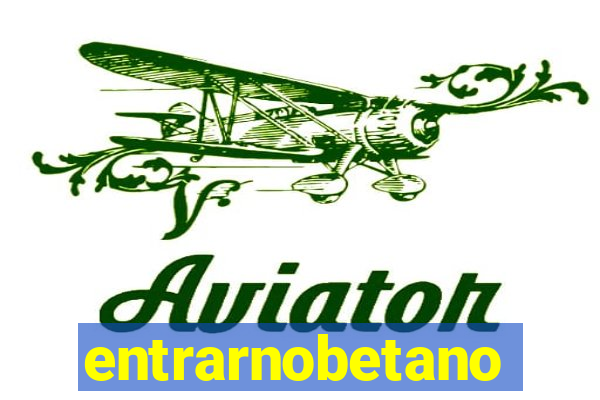 entrarnobetano