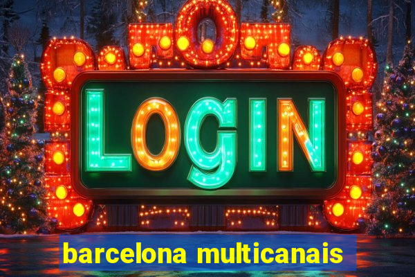 barcelona multicanais