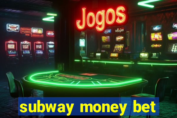 subway money bet