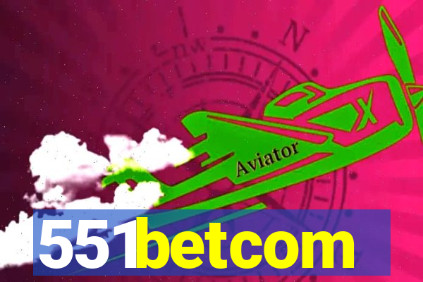 551betcom