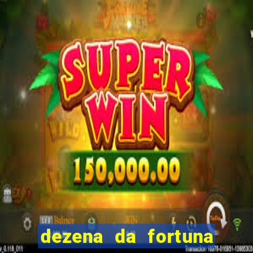 dezena da fortuna como funciona