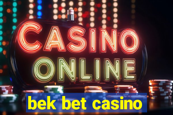 bek bet casino