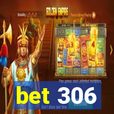 bet 306