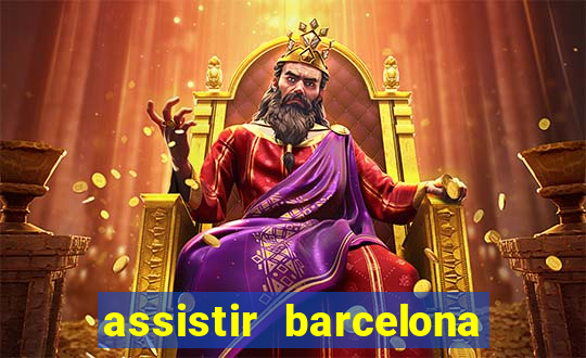 assistir barcelona x granada em hd