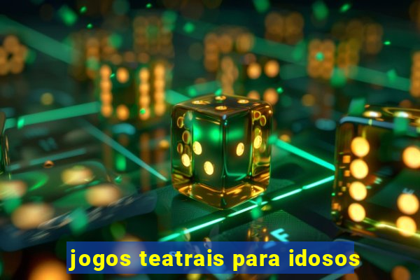 jogos teatrais para idosos