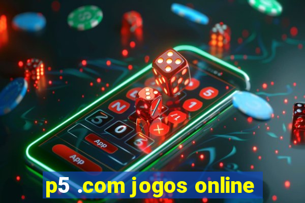 p5 .com jogos online