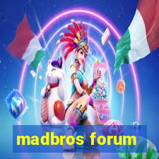 madbros forum