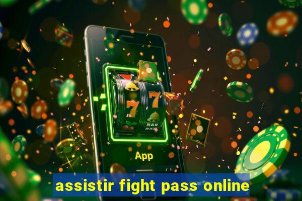 assistir fight pass online