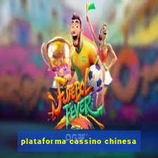 plataforma cassino chinesa