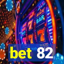 bet 82