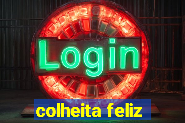 colheita feliz