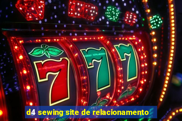 d4 sewing site de relacionamento