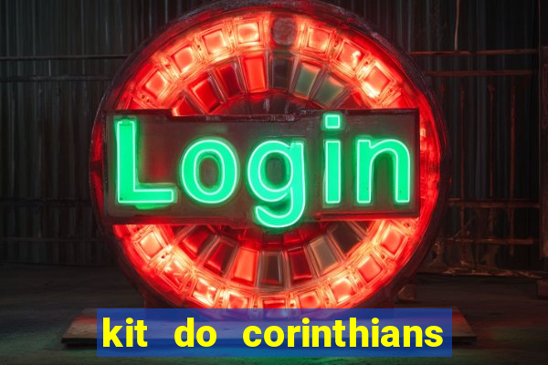 kit do corinthians dls 22