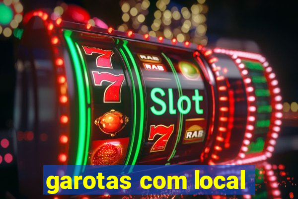 garotas com local