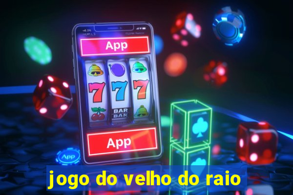 jogo do velho do raio