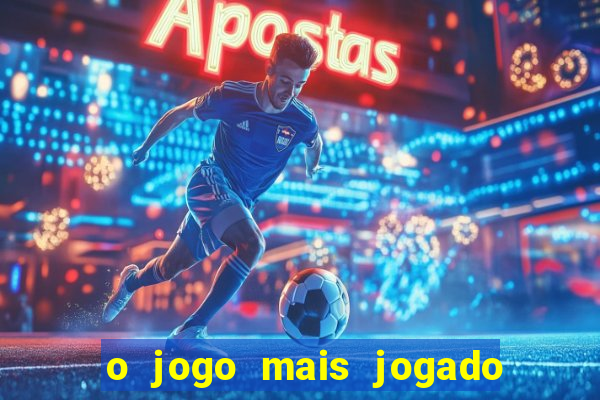 o jogo mais jogado do mundo