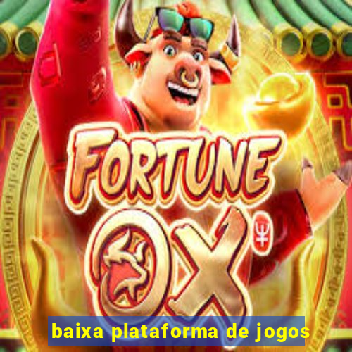 baixa plataforma de jogos