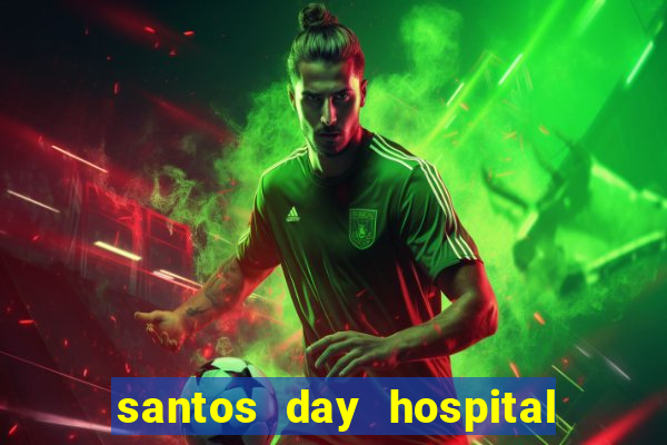 santos day hospital trabalhe conosco