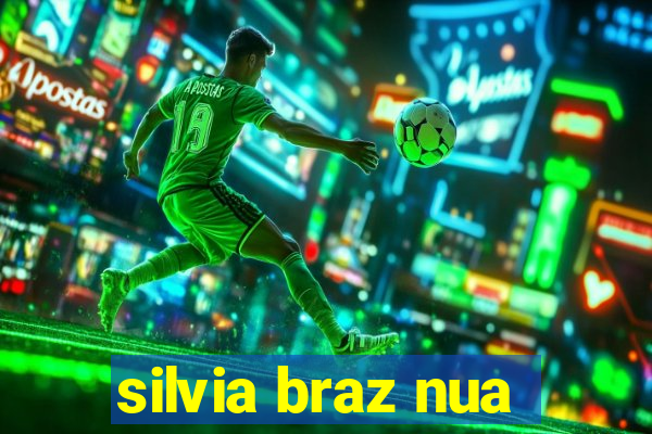 silvia braz nua