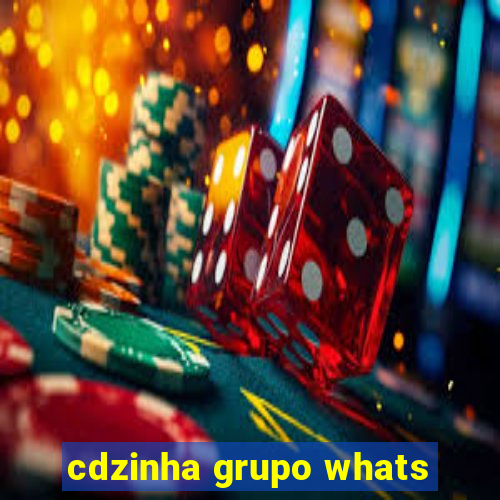 cdzinha grupo whats