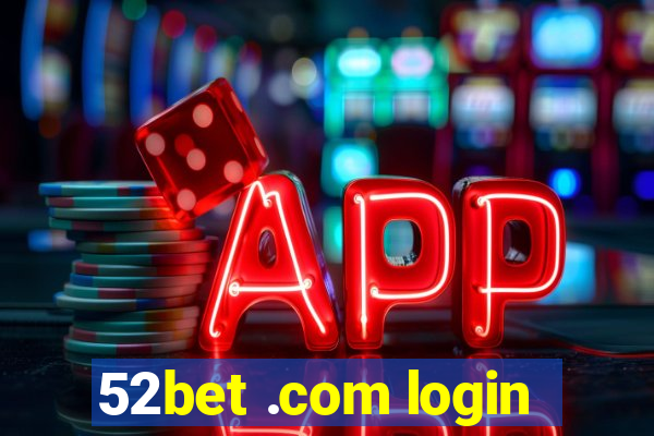 52bet .com login