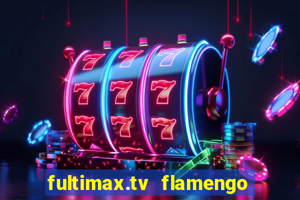 fultimax.tv flamengo ao vivo