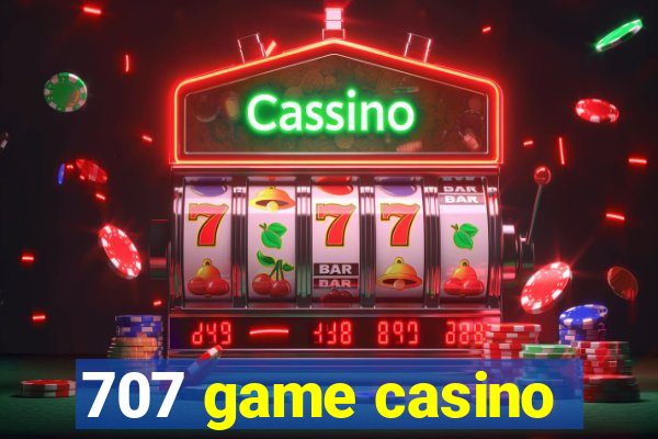 707 game casino