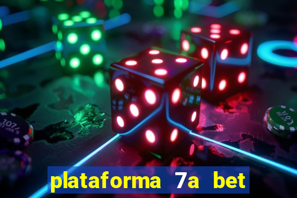 plataforma 7a bet é confiável