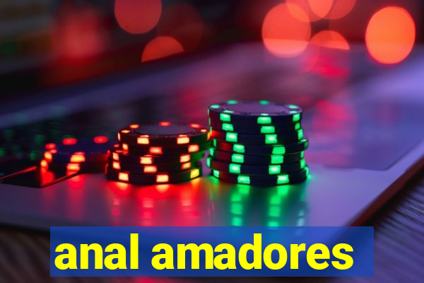 anal amadores