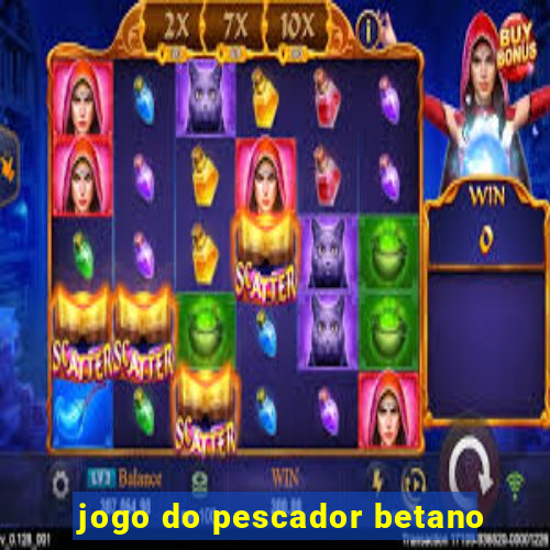 jogo do pescador betano