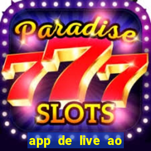 app de live ao vivo 18