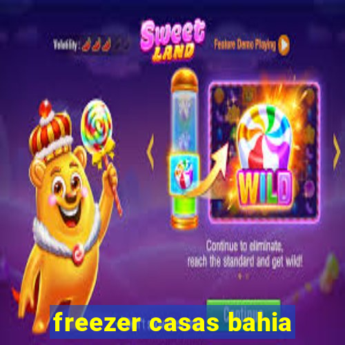 freezer casas bahia