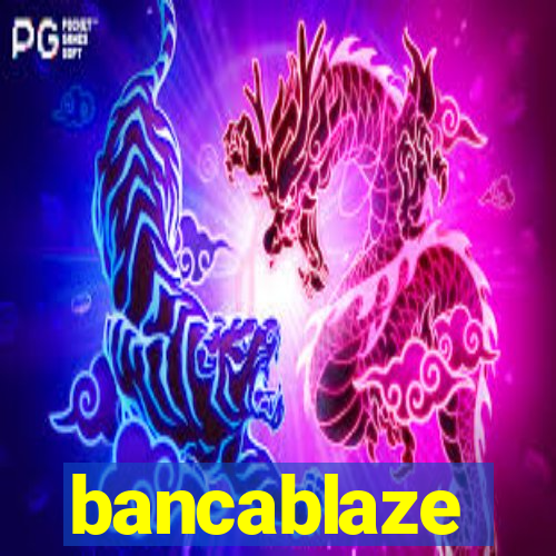 bancablaze