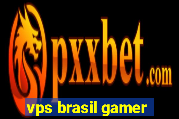 vps brasil gamer