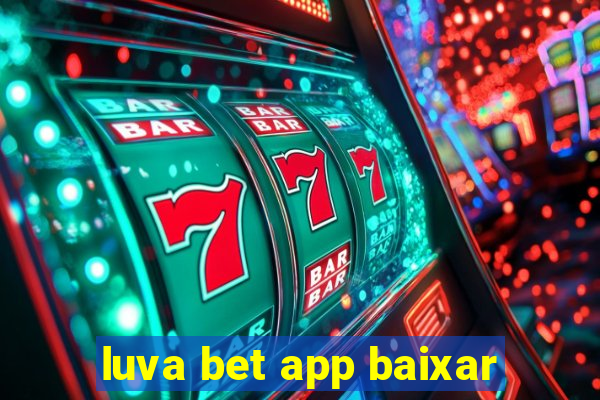 luva bet app baixar