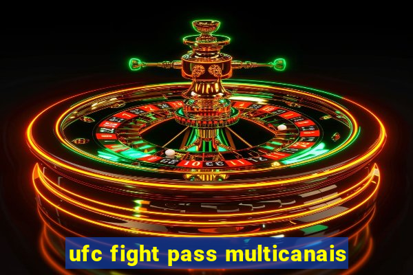 ufc fight pass multicanais