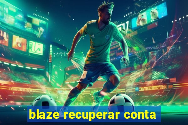 blaze recuperar conta