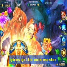 giros grátis coin master