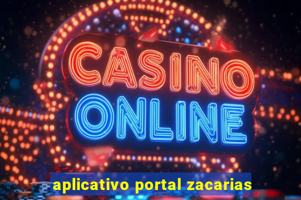 aplicativo portal zacarias