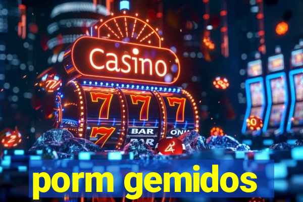 porm gemidos