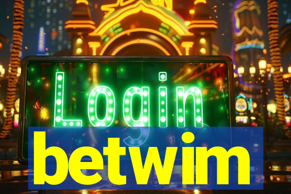 betwim