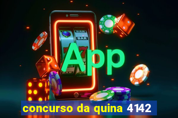 concurso da quina 4142